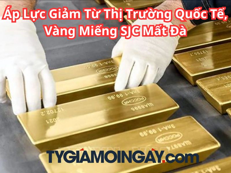 Áp Lực Giảm Từ Thị Trường Quốc Tế, Vàng Miếng SJC Mất Đà