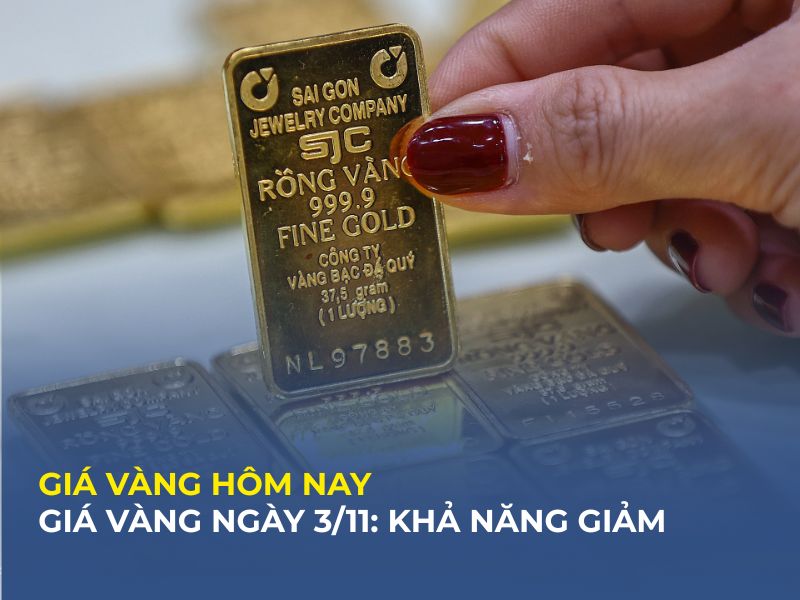 Cập nhật giá vàng hôm nay ngày 3-11: Khả năng giảm mạnh 