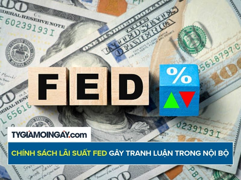 Chính sách lãi suất Fed gây tranh luận trong nội bộ