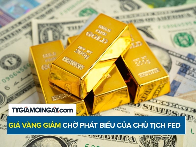 Giá vàng giảm chờ phát biểu của Chủ tịch Fed 
