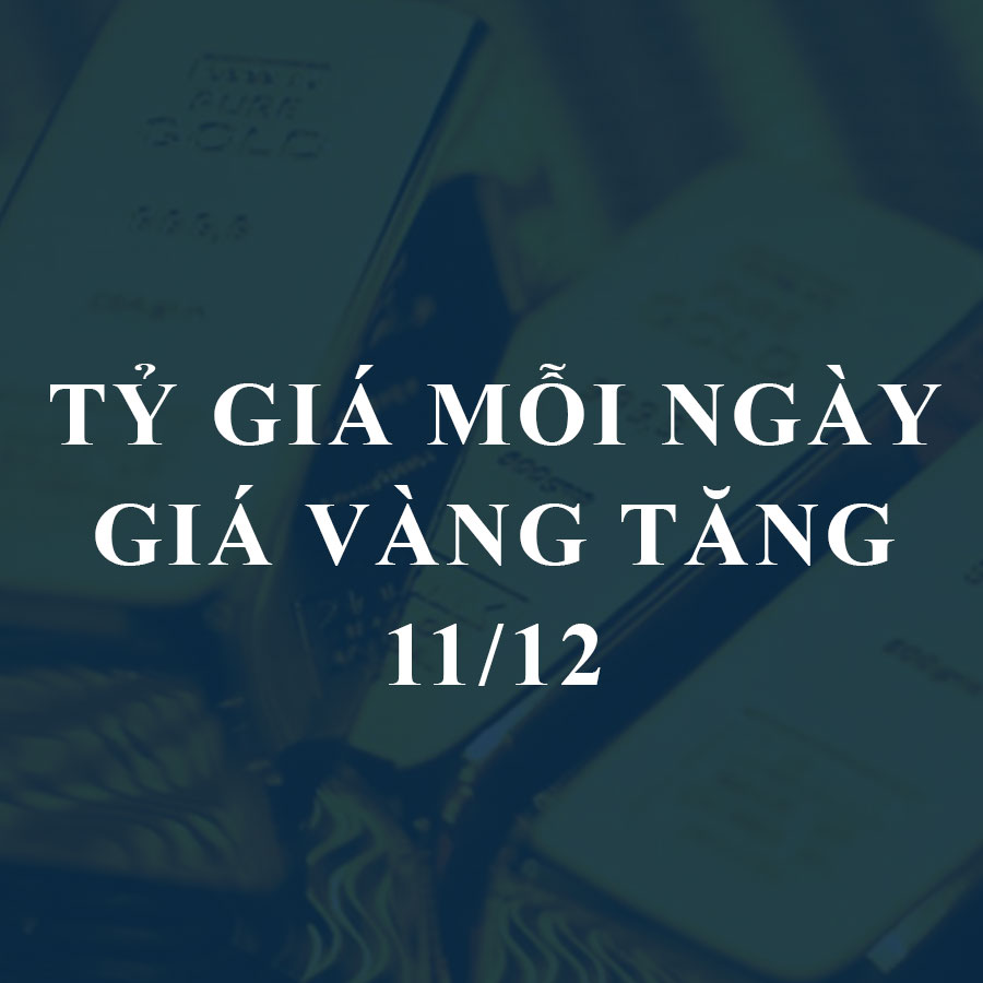 Giá vàng hôm nay (11-12): Tiếp đà tăng mạnh nhờ kỳ vọng cắt giảm lãi suất