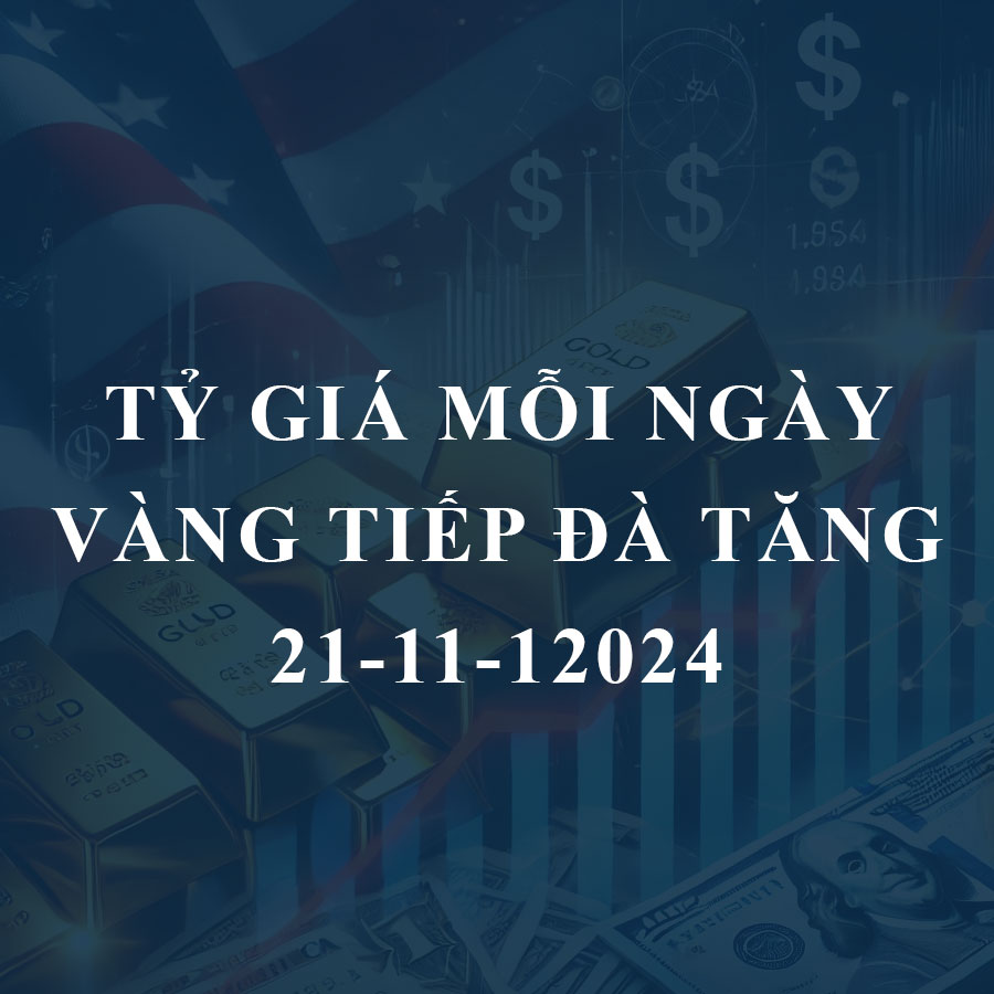 Giá vàng hôm nay 21/11: Tiếp tục duy trì đà tăng mạnh