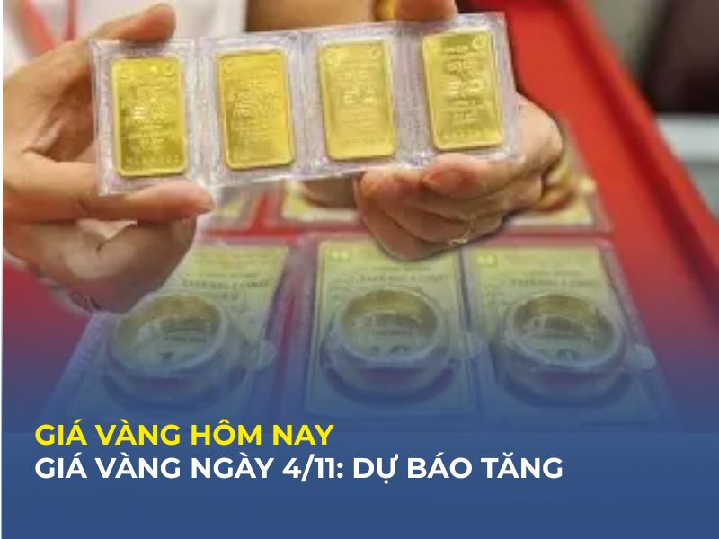 Giá vàng hôm nay 4/11, dự báo tăng mạnh