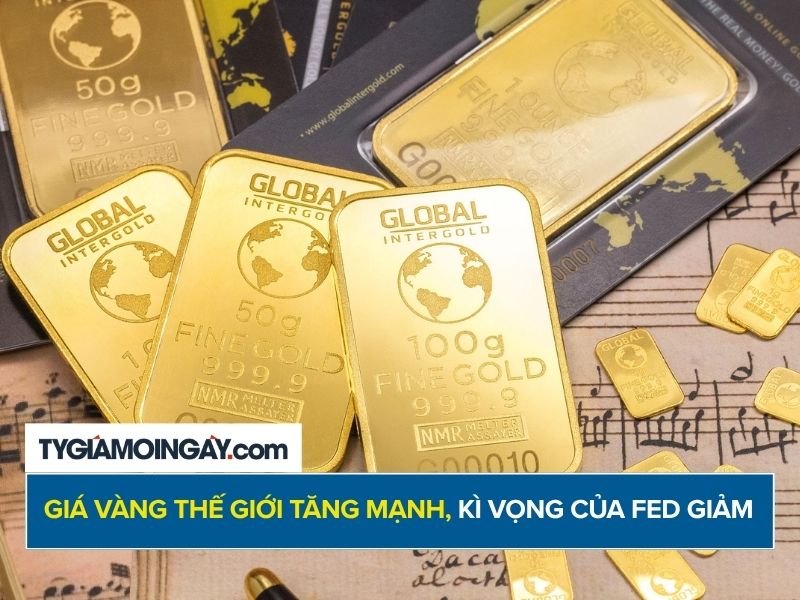 Giá vàng thế giới tăng mạnh khi kỳ vọng Fed nâng lãi suất giảm