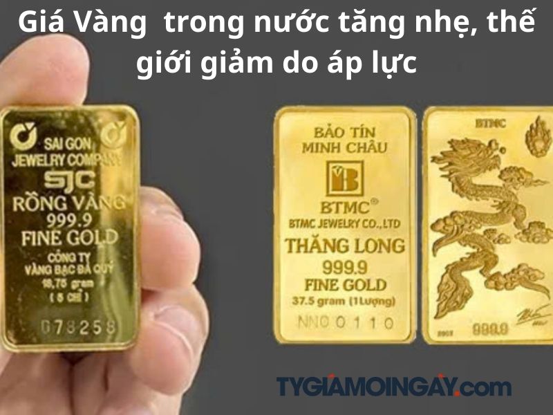 Giá Vàng trong nước tăng nhẹ, thế giới giảm do áp lực USD