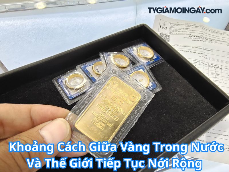  Khoảng Cách Giữa Vàng Trong Nước Và Thế Giới Tiếp Tục Nới Rộng