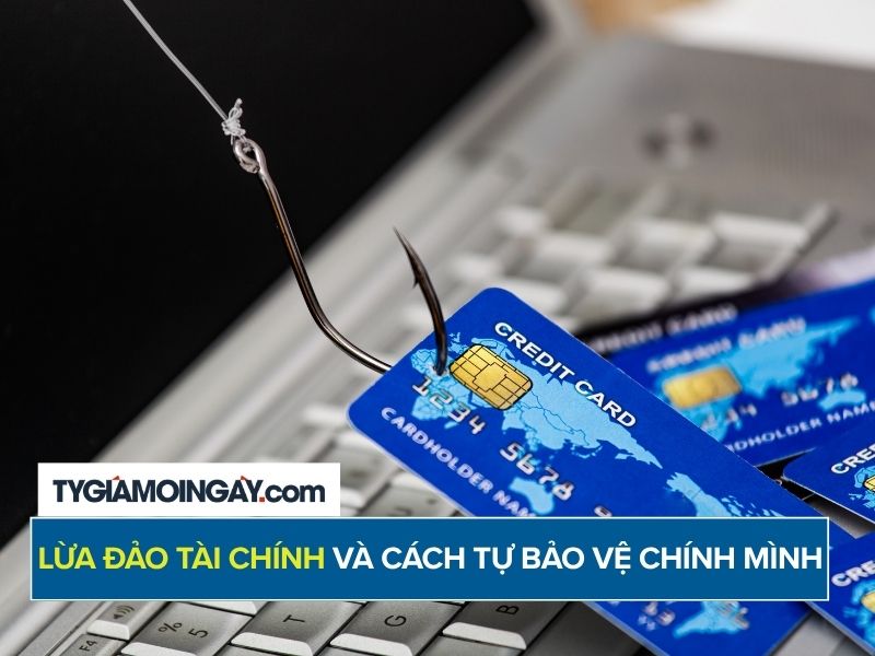 Lừa đảo tài chính ngày càng tinh vi và cách tự bảo vệ chính mình 