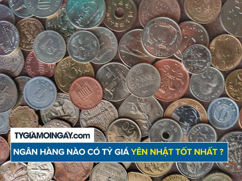Ngân hàng nào có tỷ giá Yên Nhật tốt nhất?