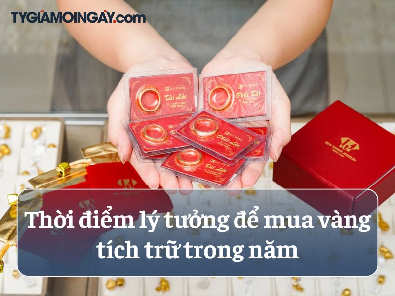 Thời điểm lý tưởng để mua vàng tích trữ trong năm