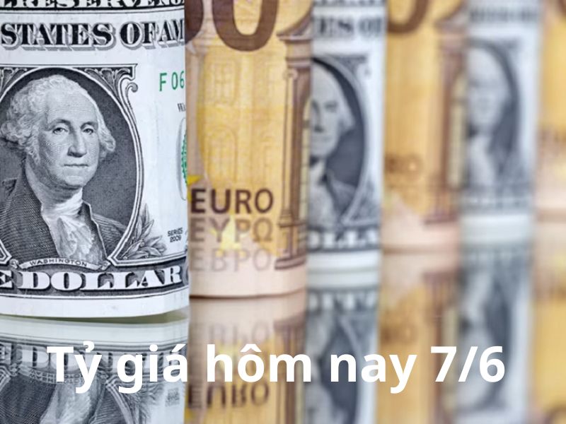 Tỷ Giá Đô La Mỹ Hôm Nay 7/6: Giữ Mức Cao, Biến Động Quốc Tế