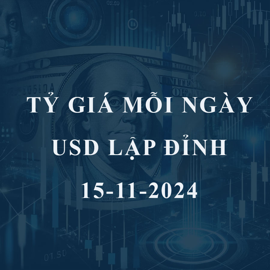 Tỷ giá hôm nay 15/11: USD thế giới lập đỉnh, thị trường “chợ đen” tăng mạnh