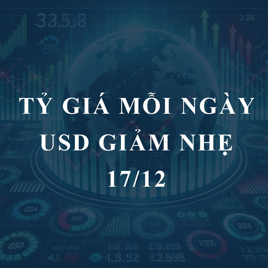 Tỷ giá hôm nay 17/12: USD thế giới và “chợ đen” cùng giảm nhẹ