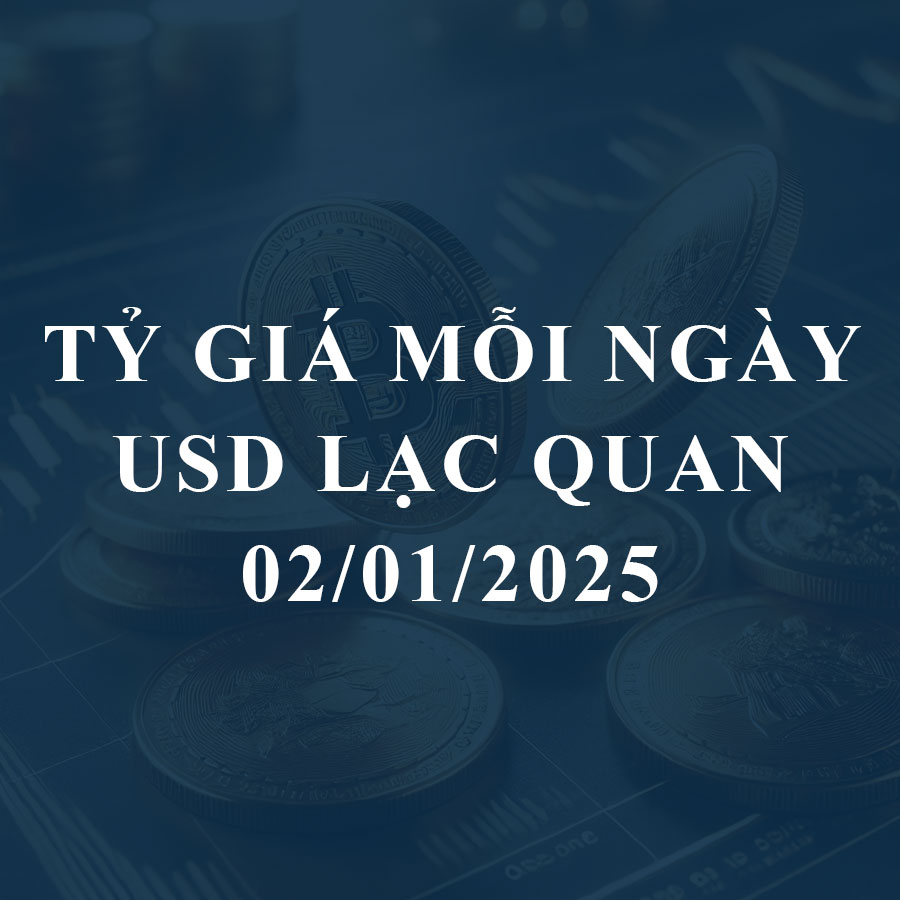 Tỷ Giá Hôm Nay (2/1): Đồng USD Thế Giới Lạc Quan, “Chợ Đen” Ít Biến Động