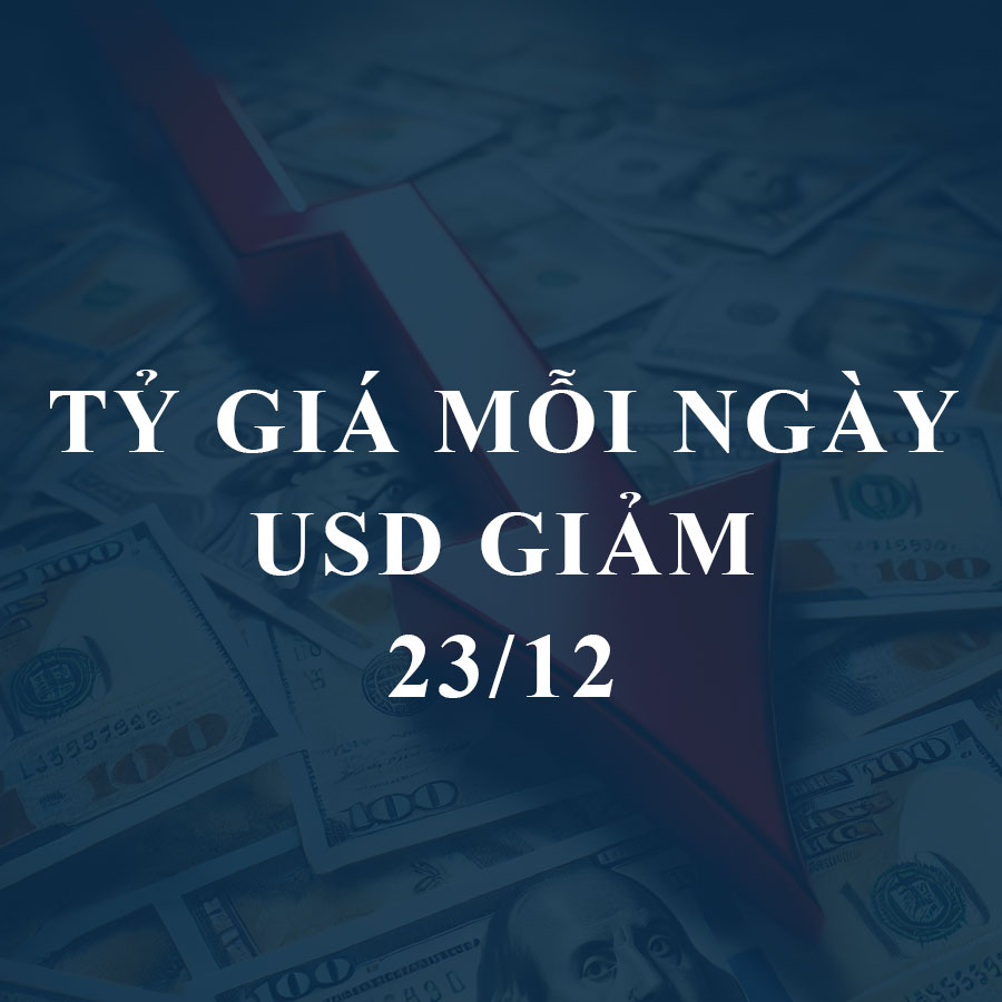 Tỷ giá hôm nay 23/12: USD thế giới giảm, chợ đen tiếp tục tăng