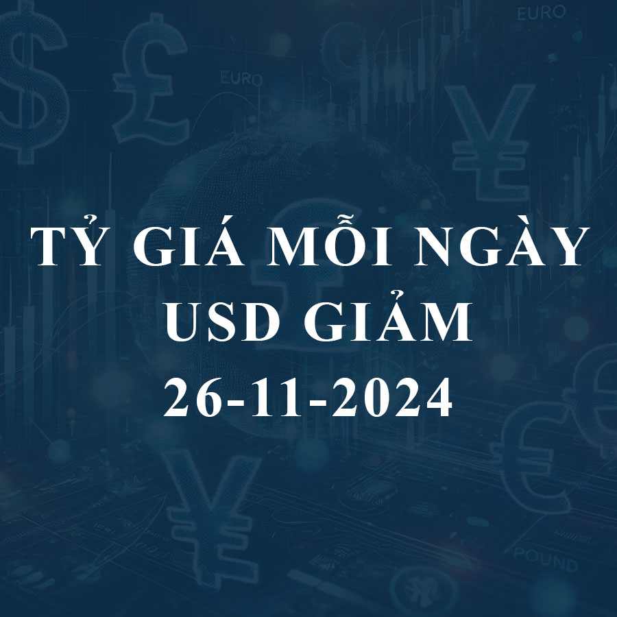 Tỷ giá hôm nay (26/11): USD thế giới giảm, thị trường trong nước hạ nhiệt