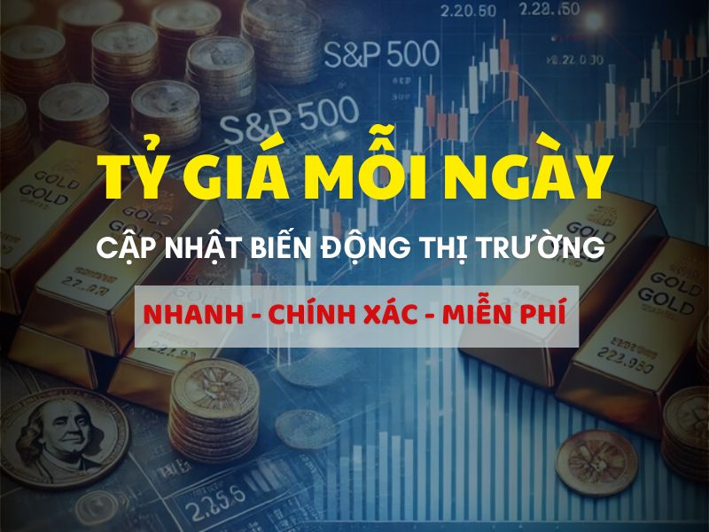 Tỷ Giá Mỗi Ngày | Trang Tra Cứu Tỷ Giá Nhanh, Chính Xác, Miễn Phí
