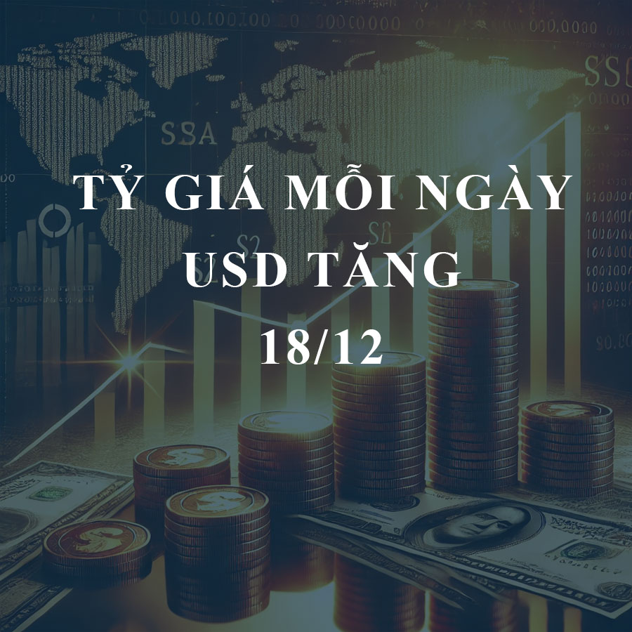 Tỷ giá USD hôm nay (18/12): USD thế giới tăng, thị trường chợ đen giảm nhẹ