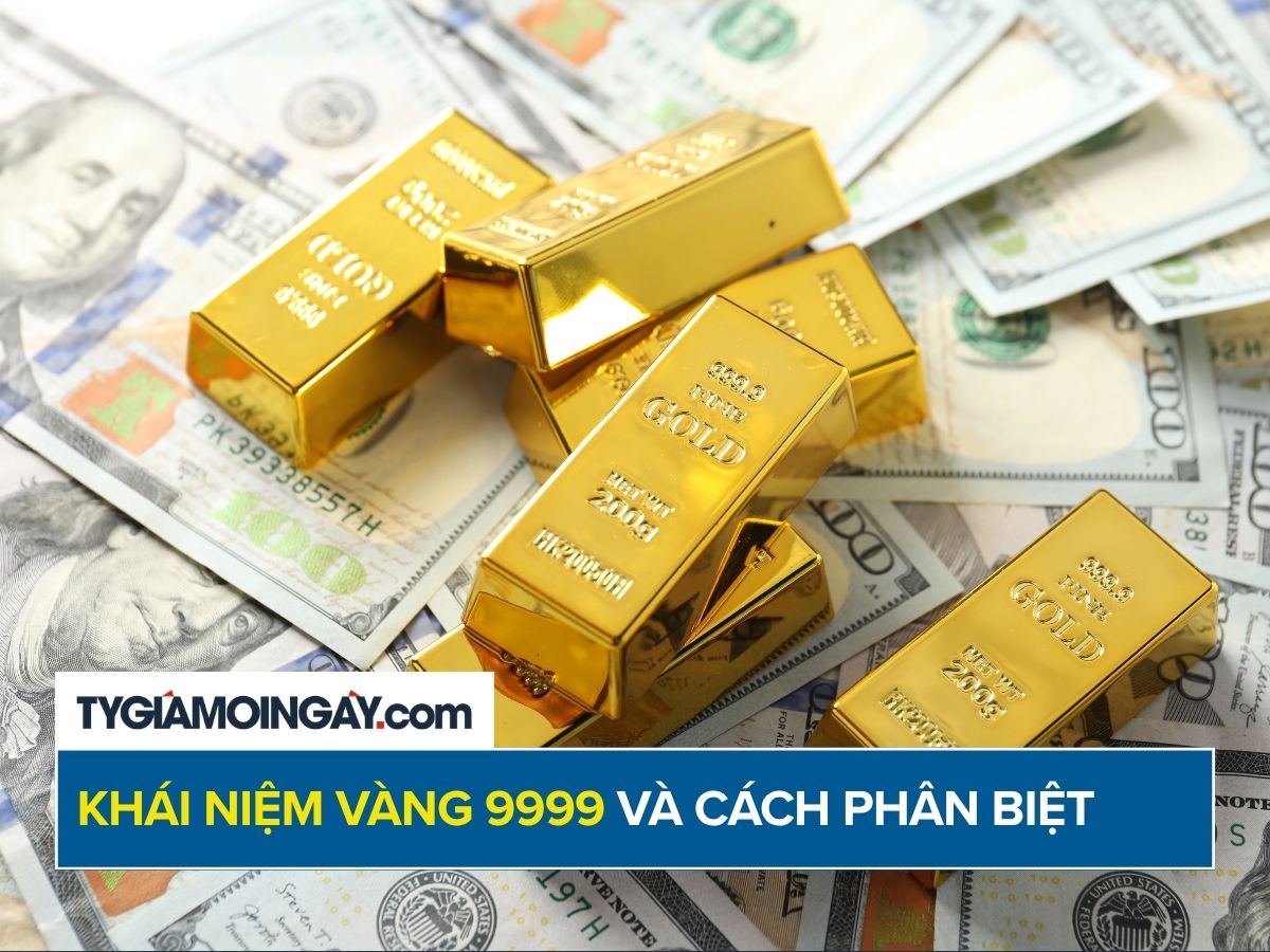 Vàng 9999 là gì? Cách nhận biết vàng 9999 chuẩn 2026