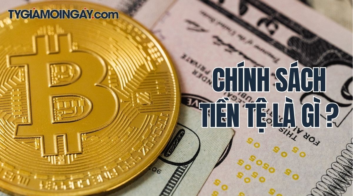 Chính sách tiền tệ là gì?