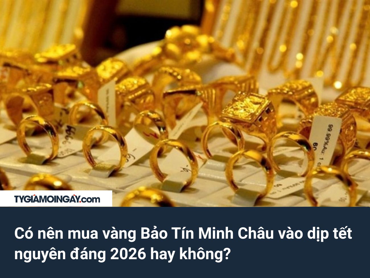 Có nên mua vàng Bảo Tín Minh Châu vào dịp tết nguyên đáng 2026 hay không?