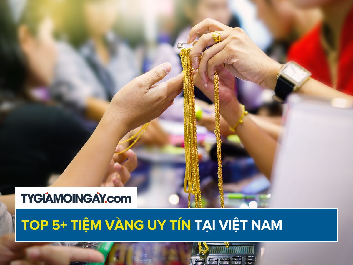 Top 5+ tiệm vàng uy tín, chất lượng tại Việt Nam