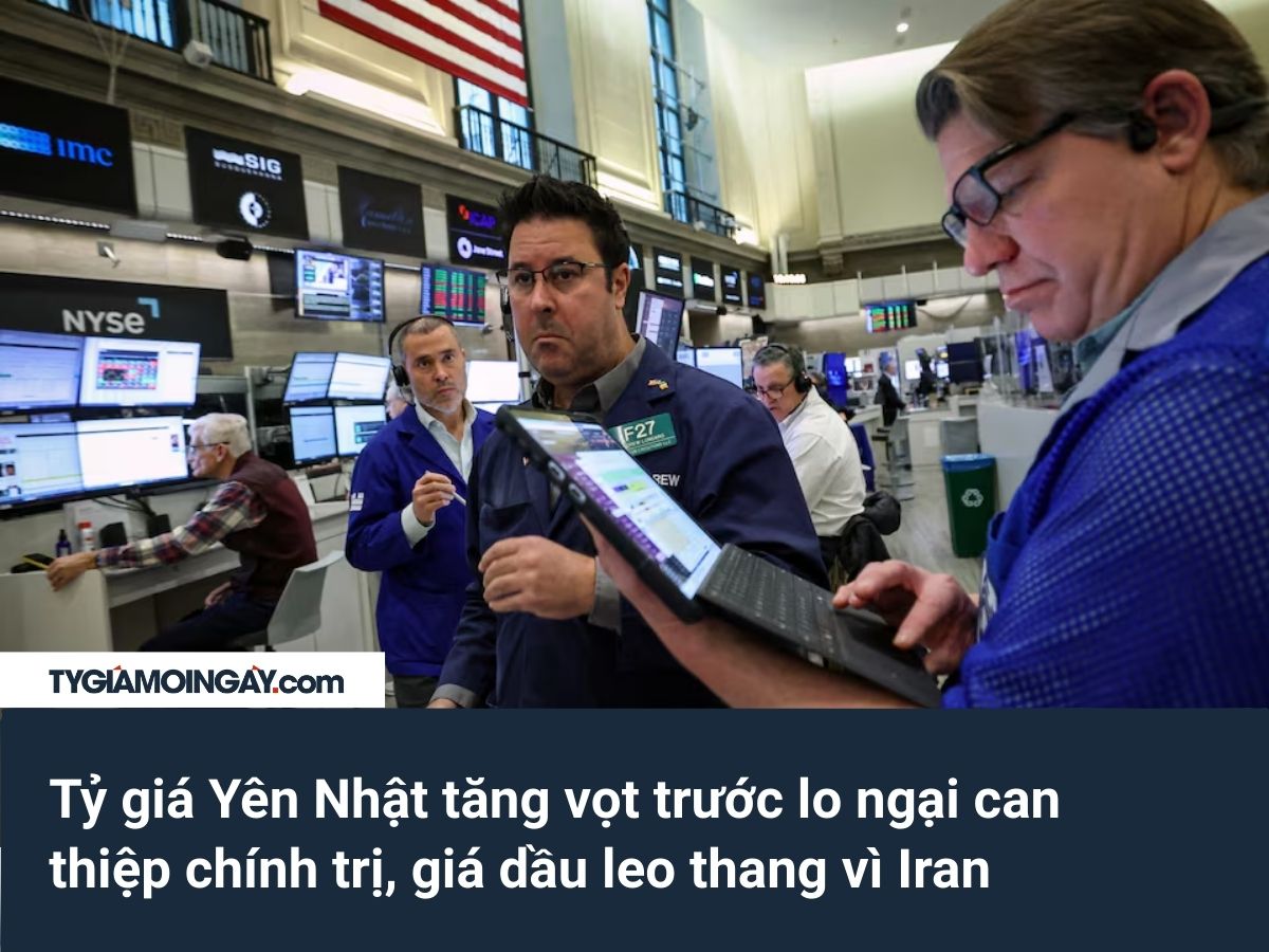 Tỷ giá Yên Nhật tăng vọt trước lo ngại can thiệp chính trị, giá dầu leo thang vì Iran