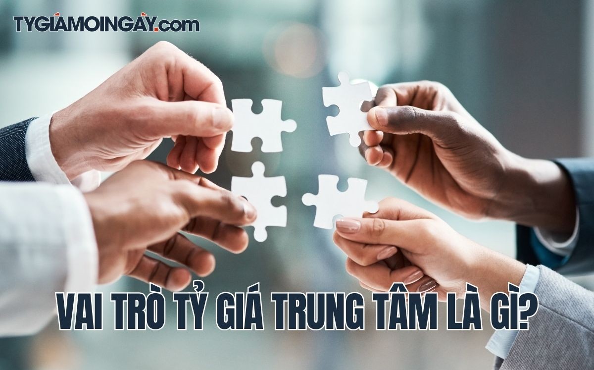 Vai trò của tỷ giá trung tâm trong nền kinh tế