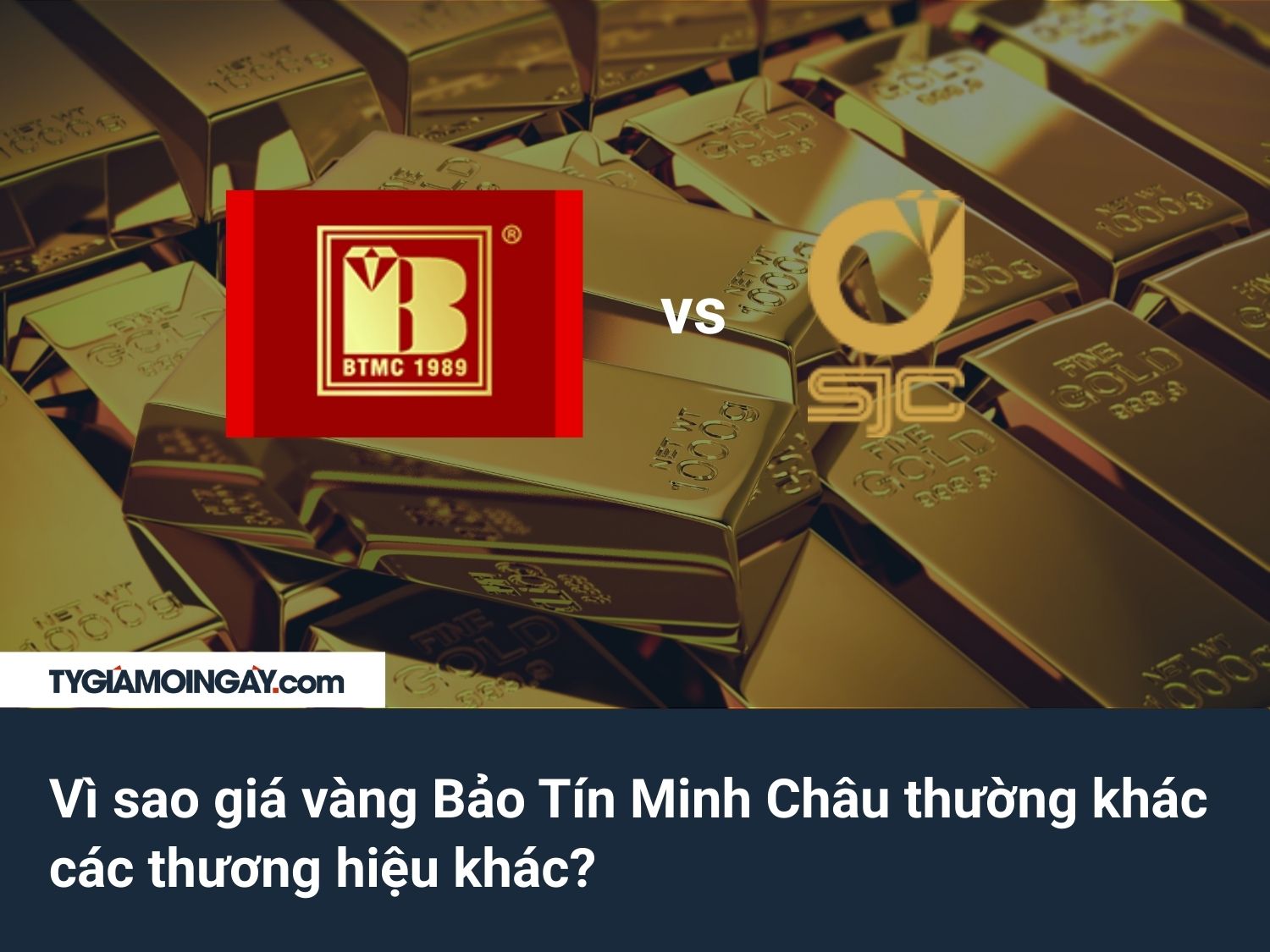 Vì sao giá vàng Bảo Tín Minh Châu thường khác các thương hiệu khác?
